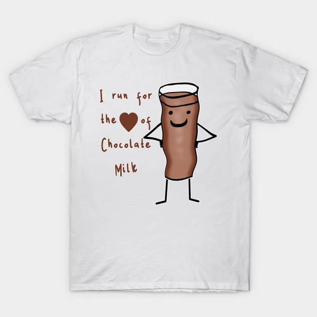 FOR THE LOVE OF CHOCOLATE MILK T-Shirt by Scarebaby